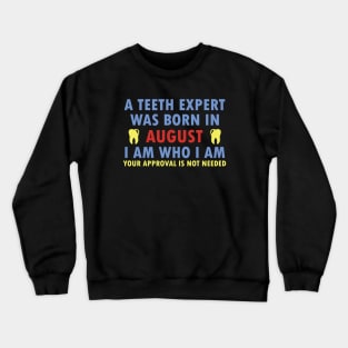 A Teeth Expert Was Born In AUGUST Crewneck Sweatshirt